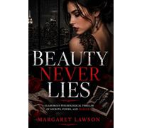 Beauty Never Lies: A Glamorous Psychological Thriller of Secrets, Power, and Murder