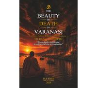 Beauty of Death in Varanasi: Mahasmasana