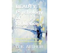 BEAUTY: Psychology of Influence: How Perception Shapes What Is Seen and Followed