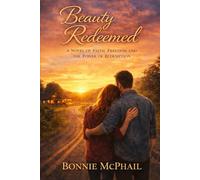 Beauty Redeemed A Story of Purpose, Calling, and Redeemed Lives