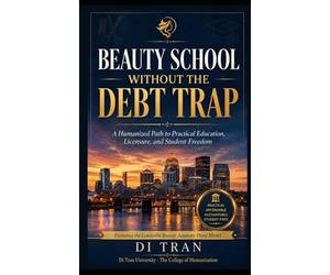 Beauty School Without the Debt Trap: A Humanized Path to Practical Education, Licensure, and Student Freedom