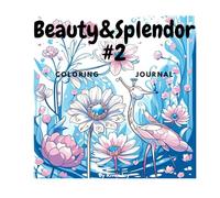 Beauty & Splendor 2: Coloring Journal