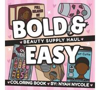 Beauty Supply Haul Coloring Book: 100 Bold & Easy Pages of Hair, Makeup, and Everyday Black Girl Essentials to Color