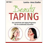 Beauty-Taping: Das natürliche Anti-Aging-Programm für ein strahlendes Aussehen. Auch wirksam bei Spannungskopfschmerz, Kiefergelenksbeschwerden, Zähneknirschen u.v.m.