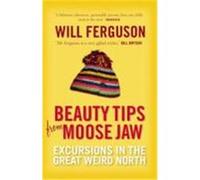 Beauty Tips from Moose Jaw Ferguson, Will (Auteur)