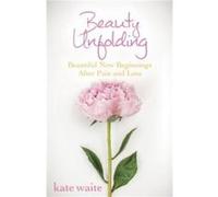 Beauty Unfolding by Kate Waite Kate Waite (Auteur)