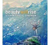 Steven Curtis Chapman – Beauty Will Rise