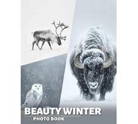 Beauty Winter Photo Book: 40 Stunning Images Capturing The Serenity And Magic Of Winter Landscapes