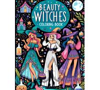 Beauty Witches Coloring Book: Where The Grace Of Enchantment Meets The Artistry Of Colors, Each Page Offers A Mesmerizing Glimpse Into The Mystical ... Ready For You To Color, Customize, And Enjoy