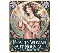 Beauty Woman Art Nouveau Coloring Book: A Graceful Journey Through 40 Art Nouveau-Inspired Portraits to Color