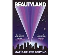 Beautyland: The wise and tender new novel about finding our people in this vast universe