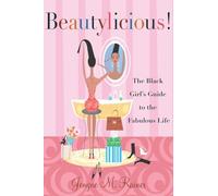 Beautylicious!: The Black Girl's Guide to the Fabulous Life
