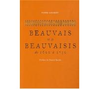 Beauvais et le Beauvaisis de 1600 à 1730 - Pierre Goubert - De La Sorbonne Editions - broché - Etude