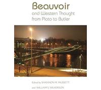 Beauvoir And Western Thought From Plato To Butler