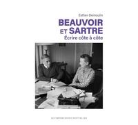 Beauvoir Et Sartre - Ecrire Côte À Côte