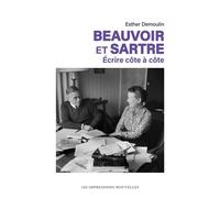 Beauvoir Et Sartre - Ecrire Côte À Côte
