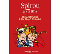 BEAUX ARTS EDITIONS Spirou a 75 ans - les aventures d'un géant de la BD