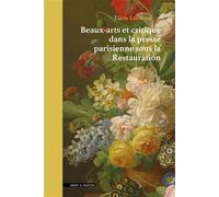 Beaux-arts et critiques dans la presse parisienne sous la restauration - Lucie Lachenal - Mare & Martin - broché - Beau livre