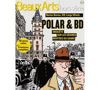 Beaux Arts Magazine Hors-Série - Polars Et Bd, Enquête Sur Les Grands Maîtres Du Genre