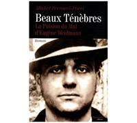 Beaux Ténèbres - La Pulsion Du Mal D'eugène Weidmann