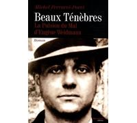 Beaux Ténèbres - La Pulsion Du Mal D'eugène Weidmann