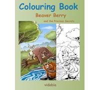 Beaver Berry and the Precious Secrets: Colouring Book