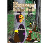 Beaver Bridge Park: Inspired by Bryan Gibson