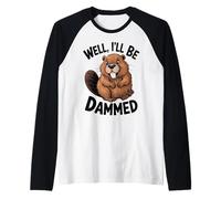 Beaver Well I'll Be Dammed Funny Pun Design Manche Raglan