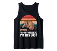 Beaver Wood You Believe I'm This Good Débardeur