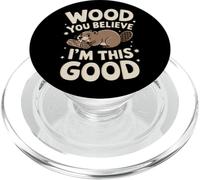 Beaver Wood You Believe I'm This Good PopSockets PopGrip pour MagSafe