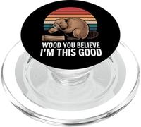 Beaver Wood You Believe I'm This Good PopSockets PopGrip pour MagSafe