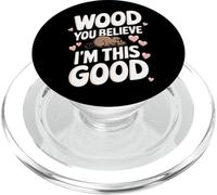 Beaver Wood You Believe I'm This Good PopSockets PopGrip pour MagSafe