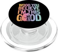 Beaver Wood You Believe I'm This Good PopSockets PopGrip pour MagSafe