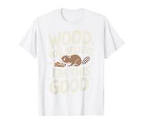Beaver Wood You Believe I'm This Good T-Shirt