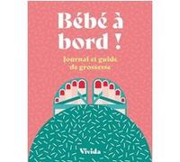 Bébé à bord ! - Journal et guide de grossesse Lara Pollero (Auteur), Alice Iuri (Illustration), EMMANUELLE PERAS (Traduction)