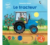 Sébastien Braun – Bébé à bord - Le tracteur – Album éveil dès la naissance – Cartonné – Larousse