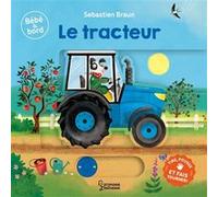 Sébastien Braun – Bébé à bord - Le tracteur – Album éveil dès la naissance – Cartonné – Larousse
