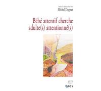Bébé attentif cherche adulte(s) attentionné(s)