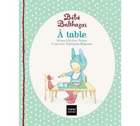 Bébé Balthazar - A table - Pédagogie Montessori 0/3 ans (Français)