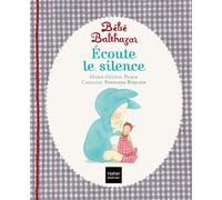 Bébé Balthazar - Ecoute le silence - Pédagogie Montessori 0/3 ans - Marie-Hélène Place - Hatier Jeunesse - cartonné - Album éveil dès la naissance