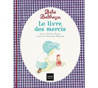 Bébé Balthazar - Le Livre des mercis - Pédagogie Montessori 0/3 ans