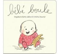 Bebe boule - tout carton Christine Davenier (Illustration), Magdalena Guirao-Jullien (Auteur)