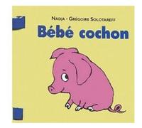 Bebe cochon Nadja (Illustration), Grégoire Solotareff (Auteur)