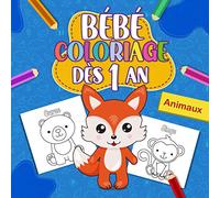 Bébé coloriage dès 1 an: Cahier de coloriage éducatif pour enfant avec de beaux dessins d'animaux pour filles et garçons de 1 à 4 ans