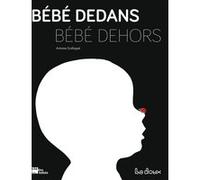 Bébé dedans Bébé dehors Antoine Guilloppé (Auteur)