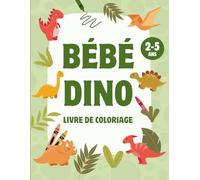 Bébé Dino Livre de Coloriage 2-5 ans: Dinosaures Mignons et Faciles à Colorier pour les Tout-Petits