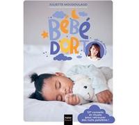 Bébé dort ! 127 conseils et rituels pour retrouver enfin des nuits paisibles Fée de Beaux Rêves (Auteur), Juliette Moudoulaud (Auteur)
