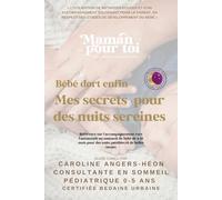 Bébé dort enfin, mes secrets pour des nuits sereines: La référence dans l’accompagnement au sommeil du bébé de 4-18 mois