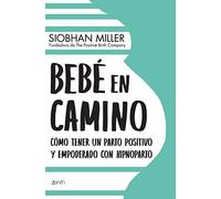 Bebé en camino: Cómo tener un parto positivo y empoderado con hipnoparto