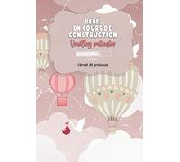 Bébé en cours de construction, veuillez patienter: Carnet de grossesse 117 pages, planner et journal intime 2 en 1 format proche A5